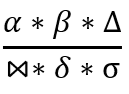 (\alpha \* \beta \*\inc )/(\bowtie \* \delta \*\sigma)